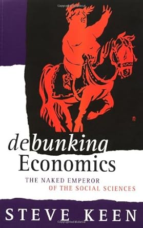 Debunking Economics: The Naked Emperor of the Social Sciences cover image