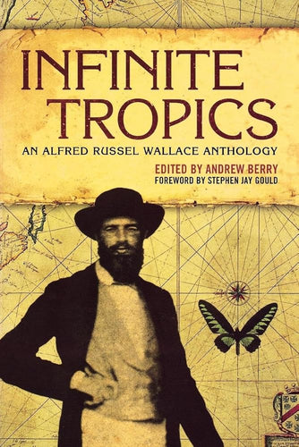 Infinite Tropics: An Alfred Russel Wallace Anthology cover image