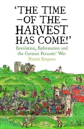 The Time of the Harvest has Come: Revolution, Reformation and the German Peasants War cover image