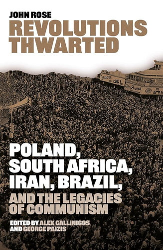 Revolutions Thwarted: Poland, South Africa, Iran, Brazil, and the Legacies of Communism cover image