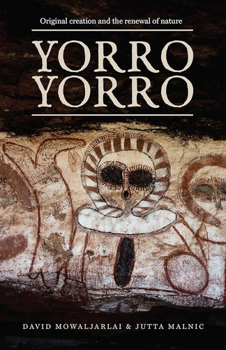 Yorro Yorro: Original Creation and the Renewal of Nature: Rock Art and Stories from the Australian Kimberley cover image