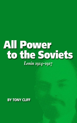 All Power to the Soviets: Lenin 1914-1917 (Vol. 2) cover image