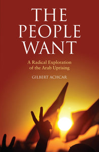 The People Want: A Radical Exploration of the Arab Uprising