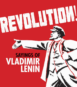 Revolution! Sayings of Vladimir Lenin