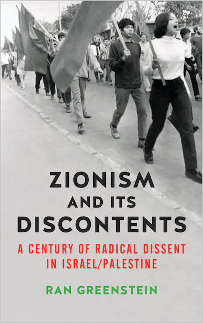 Zionism and its Discontents: A Century of Radical Dissent in Israel/Palestine