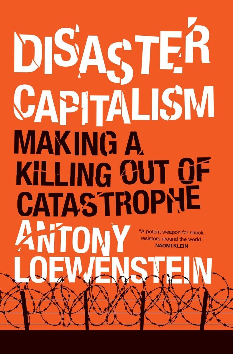 Disaster Capitalism: Making a Killing out of Catastrophe