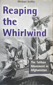 Reaping the Whirlwind: The Taliban Movement in Afghanistan