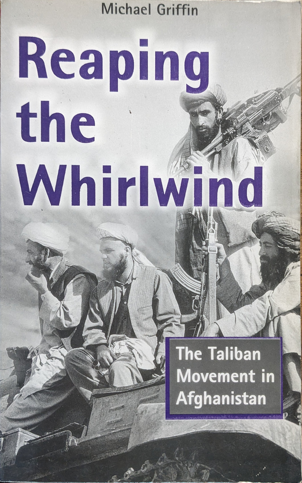 Reaping the Whirlwind: The Taliban Movement in Afghanistan