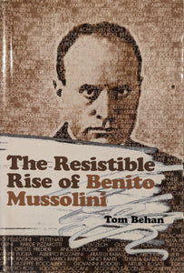 The Resistible Rise of Benito Mussolini
