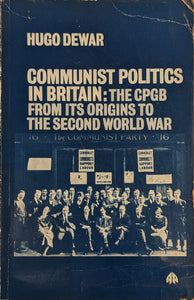 Communist Politics in Britain: The CPGB from its Origins to the Second World War