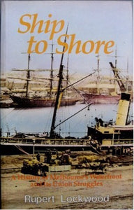 Ship to Shore: A History of Melbourne’s Waterfront and Its Union Struggles