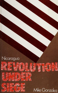 Nicaragua: Revolution Under Siege