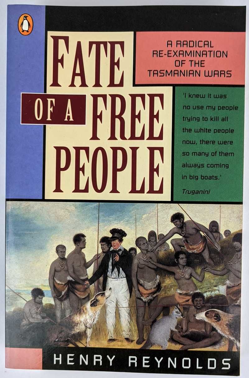 Fate of a Free People: A Radical Re-examination of the Tasmanian Wars