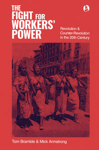 The Fight for Workers' Power: Revolution and Counter-Revolution in the 20th Century