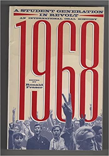 1968 - A Student Generation in Revolt - An International Oral History