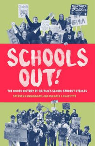 Schools Out!: The Hidden History of Britain's School Student Strikes