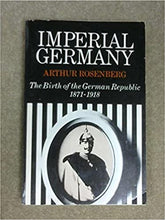 Load image into Gallery viewer, Imperial Germany, The Birth of the German Republic, 1871-1918
