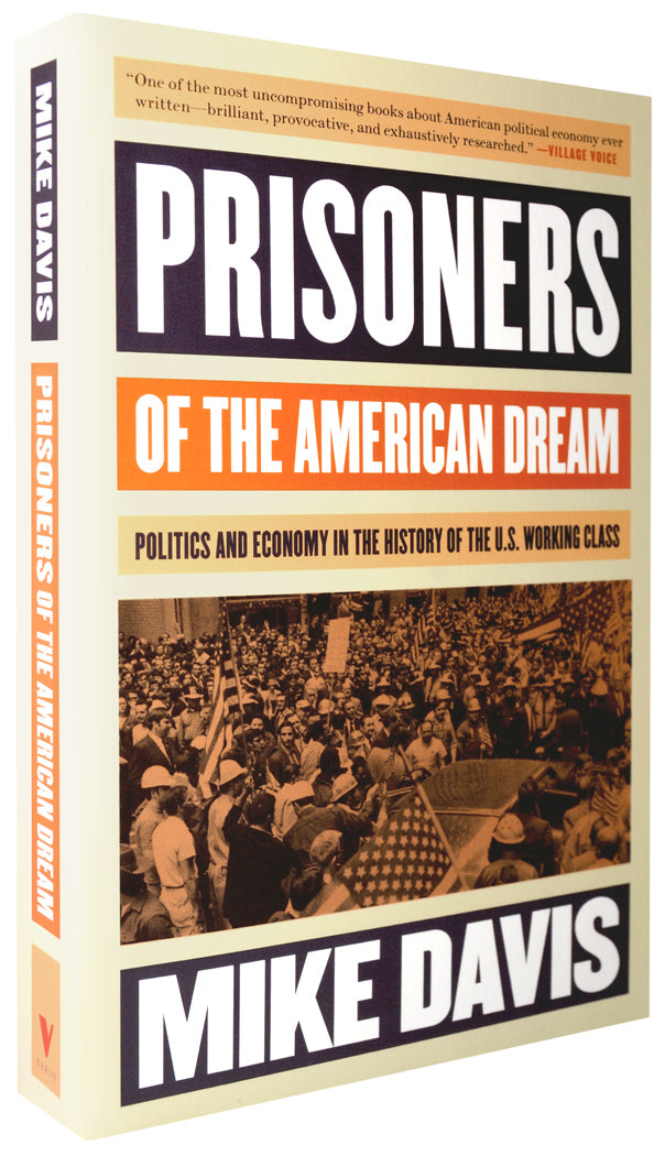 Prisoners of the American Dream: Politics and Economy in the History of the US Working Class