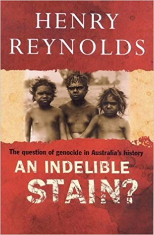 An Indelible Stain? The Question of Genocide in Australia's History