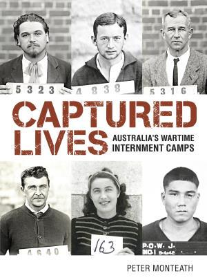 Captured Lives: Australia's Wartime Internment Camps