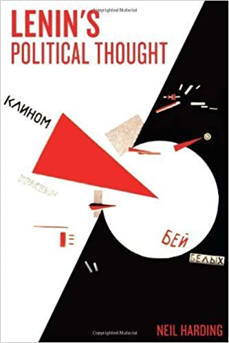 Lenin's Political Thought: Theory and Practice in the Democratic and Socialist Revolutions