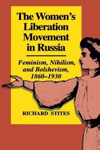 The Women's Liberation Movement in Russia: Feminism, Nihilism, and Bolshevism, 1860-1930