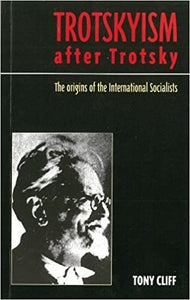 Trotskyism After Trotsky: The Origin of the International Socialists