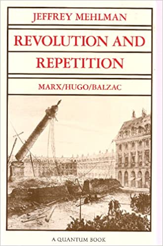 Revolution and Repetition: Marx, Hugo, Balzac