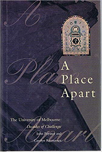 A Place Apart - The University of Melbourne: Decades of Challenge