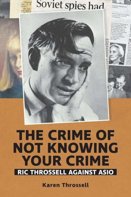 The Crime of Not Knowing Your Crime: Ric Throssell against ASIO