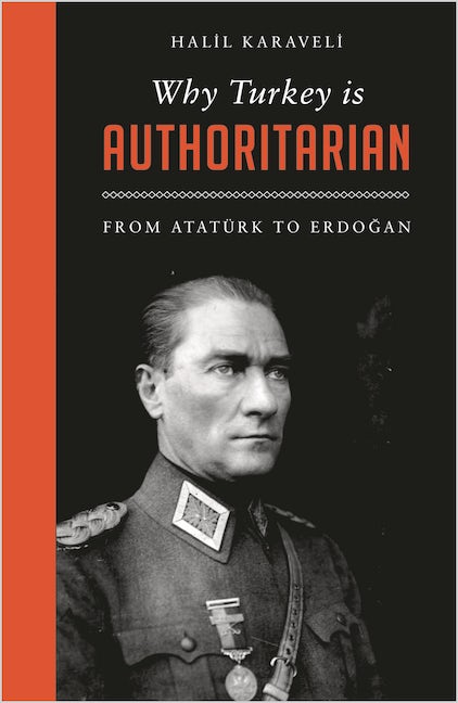 Why Turkey is Authoritarian: From Atatürk to Erdogan