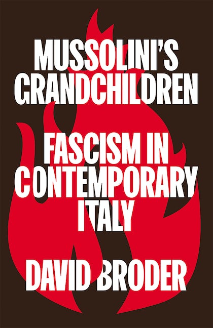 Mussolini's Grandchildren:
Fascism in Contemporary Italy