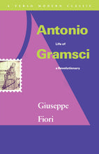 Load image into Gallery viewer, Antonio Gramsci:
Life of a Revolutionary
