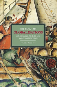 Clash of Globalizations: Neo-Liberalism, the Third Way and Anti-globalization