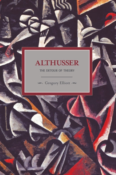 Althusser:
The Detour of Theory