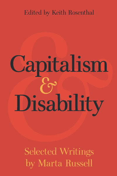 Capitalism and Disability: Selected Writings by Marta Russell