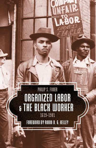 Organized Labor and the Black Worker, 1619-1981