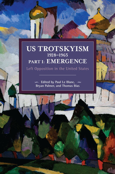 US Trotskyism 1928–1965 Part I: Emergence: Left Opposition in the United States