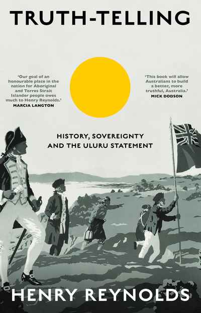 Truth-telling: History, Sovereignty and the Uluru Statement
