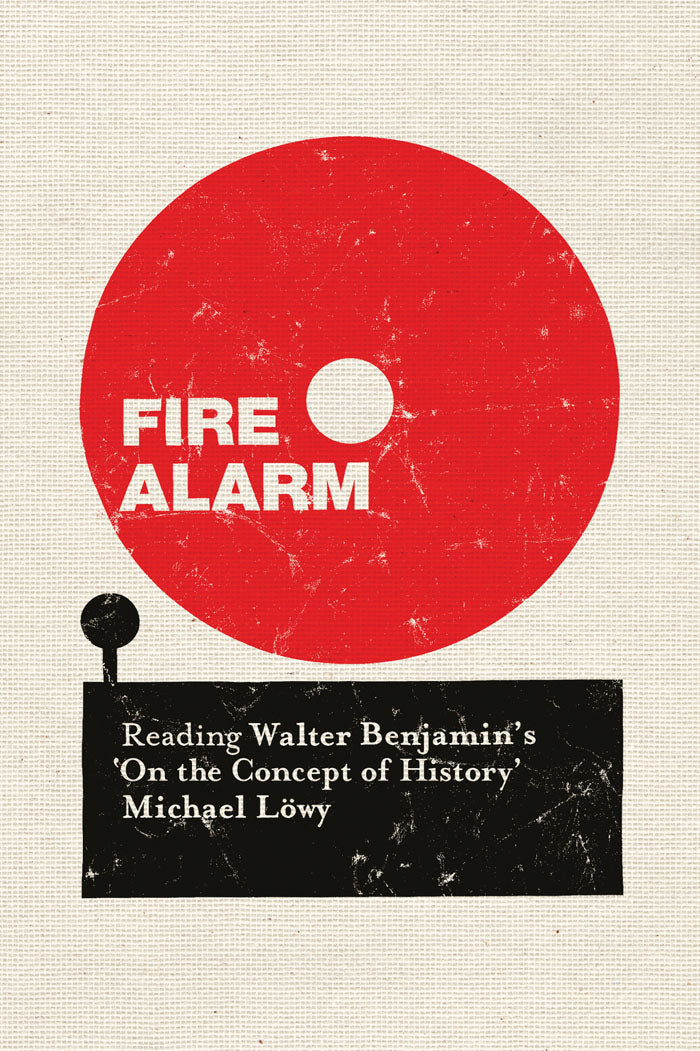 Fire Alarm:
Reading Walter Benjamin’s ‘On the Concept of History’
