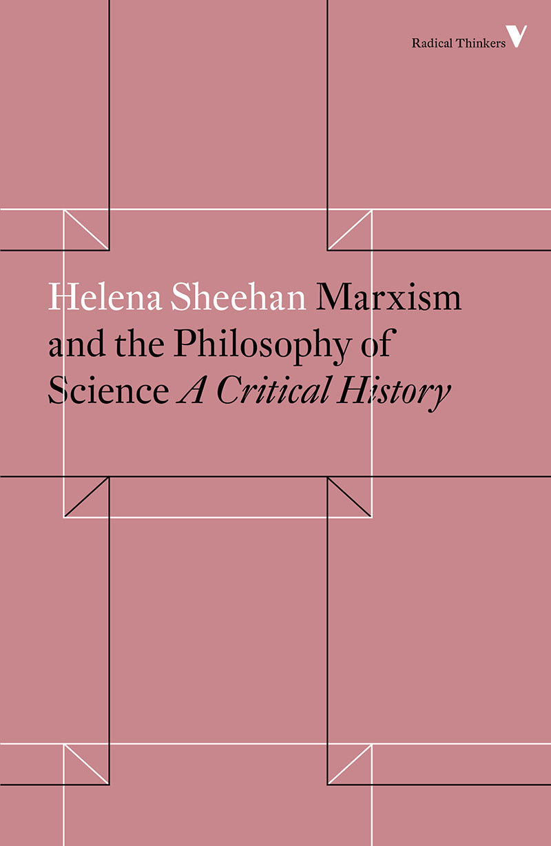 Marxism and the Philosophy of Science:
A Critical History