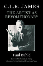 Load image into Gallery viewer, C.L.R. James: The Artist as Revolutionary
