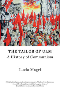 The Tailor of Ulm:
A History of Communism