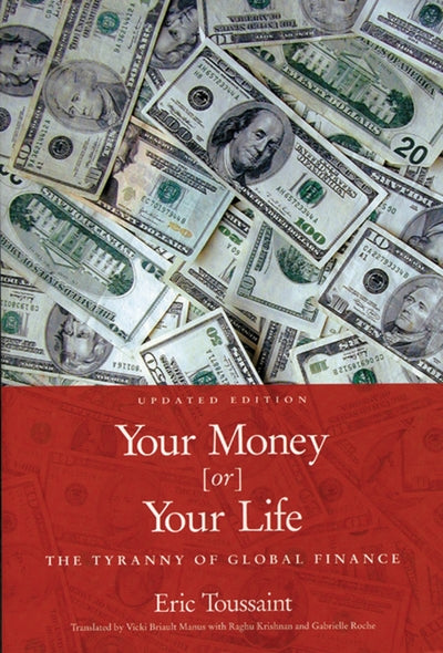 Your Money or Your Life: The Tyranny of Global Finance