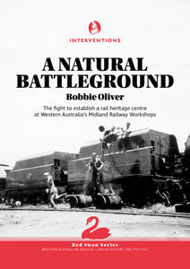 A Natural Battleground: The fight to establish a rail heritage centre at Western Australia's Midland Railway Workshops