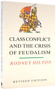 Class Conflict and the Crisis of Feudalism:
Essays in Medieval Social History