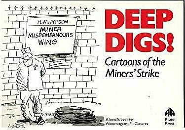 Deep Digs! Cartoons of the Miners' Strike