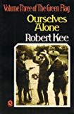 Ourselves Alone: Volume Three of The Green Flag