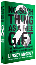Load image into Gallery viewer, No Such Thing as a Free Gift: The Gates Foundation and the Price of Philanthropy
