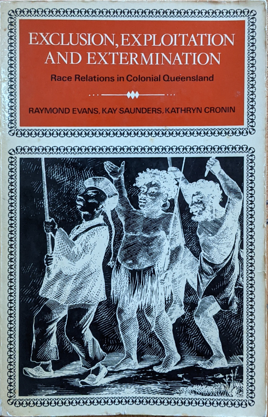 Exclusion, Exploitation and Extermination: Race Relations in Colonial Queensland